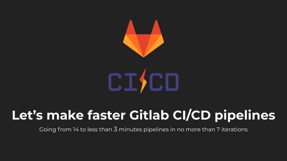 Let's make faster GitLab CI/CD pipelines